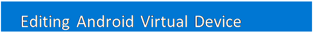 مربع نص: Editing Android Virtual Device Properties