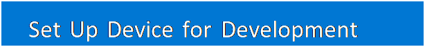 مربع نص: Set Up Device for Development
