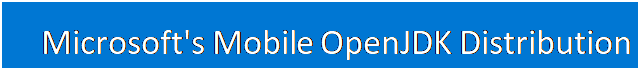 مربع نص: Microsoft's Mobile OpenJDK Distribution